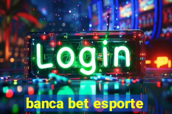 banca bet esporte